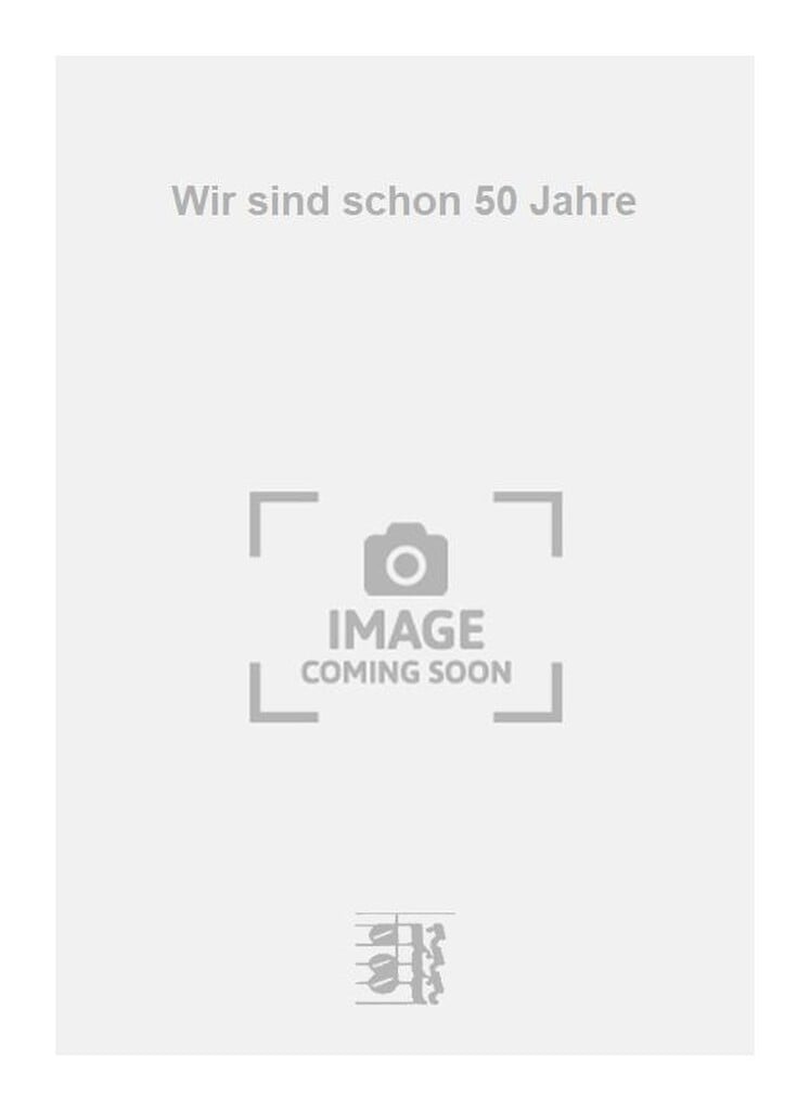 Wir sind schon 50 Jahre